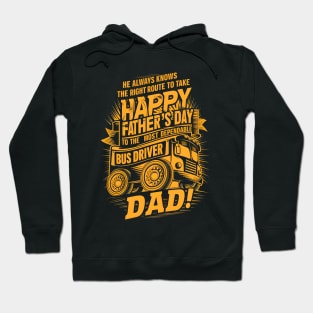 He Always Knows The Right  Route to Take Happy Father's Day To The Most Dependable Bus Driver Dad | Dad Lover gifts Hoodie
